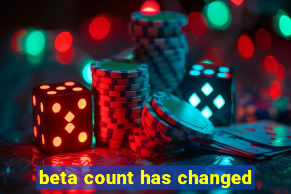 beta count has changed